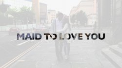 Captura de 'Maid To Love You' nº 2