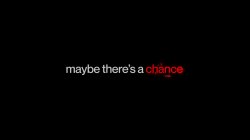 Captura de 'Maybe There's a Chance' nº 7