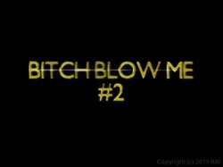 Captura de 'Bitch Blow Me 2' nº 1