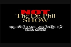 Captura de 'Not The Dr. Phil Show' nº 1
