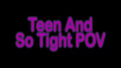 Captura de 'Teen And So Tight POV' nº 1