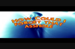 Captura de 'How Could I Forget That Asshole?' nº 1
