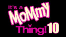 Captura de 'It's a Mommy Thing! 10' nº 1